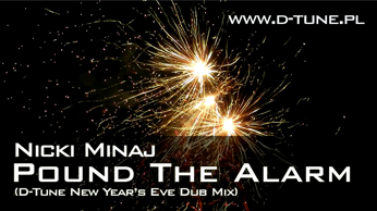 Nicki Minaj - Pound The Alarm (D-Tune New Year's Eve Dub)